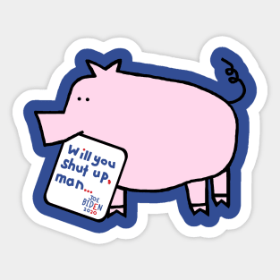 Small Pig with Joe Biden First Debate Quote Sticker